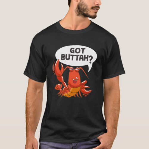 Lobster Sea Food Lover Got Buttah T_Shirt