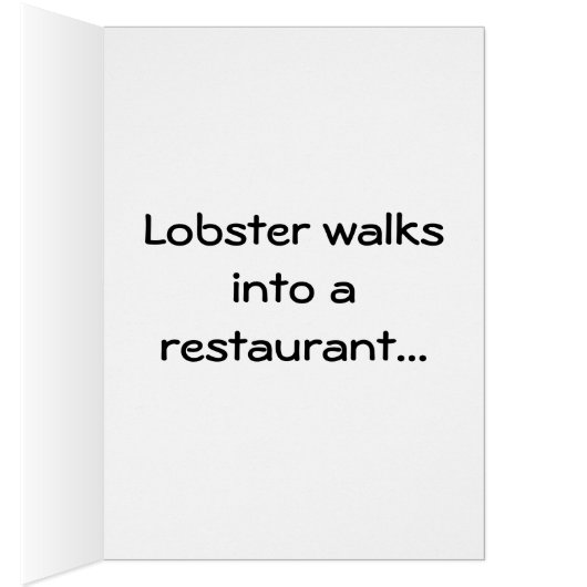 **LOBSTER** WALKS INTO A RESTURANT (Inside (Right))