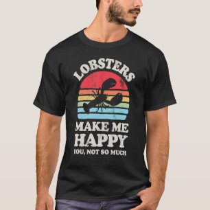 Lobsters Make Me Happy Lobster Sea Animal Seafood T-Shirt