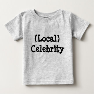 Local Celebrity Baby T-Shirt