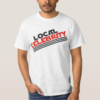 Local Celebrity T-Shirt