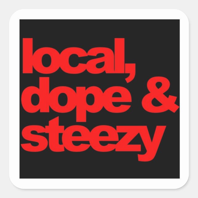 local, dope & steezy square sticker (Front)