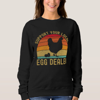 Local Egg Dealer  Egg Peddler Chicken Egg Farmer Sweatshirt