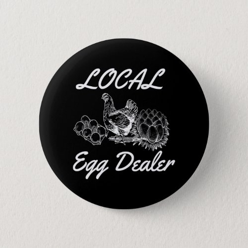 Local Egg Dealer Funny Bleached Chicken Lover Button