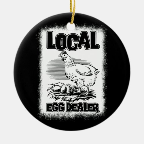 Local Egg Dealer Funny Bleached Chicken Lover Farm Ceramic Ornament