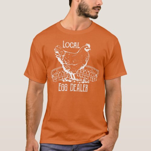 Local Egg Dealer Funny Bleached Chicken Lover Farm T_Shirt