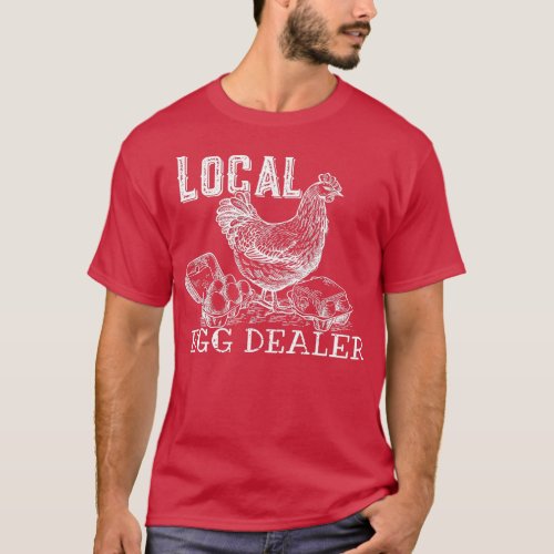 Local Egg Dealer Funny Bleached Chicken Lover Farm T_Shirt