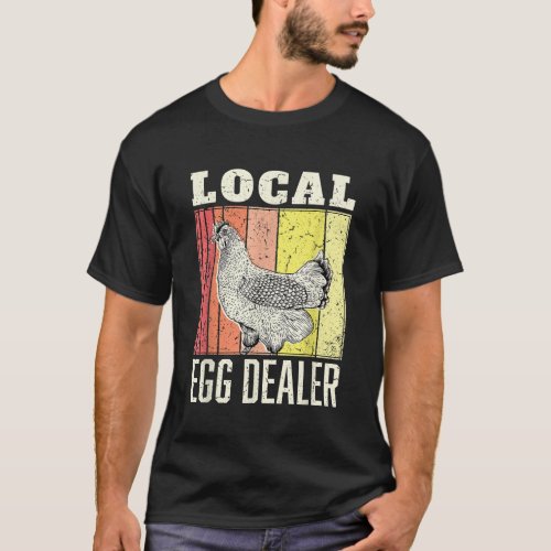 Local Egg Dealer Funny Chicken Farmer Support T_Shirt