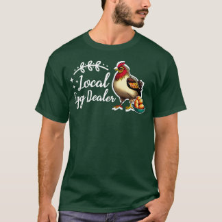 Local Egg Dealer Funny Chicken Lover Bleached Farm T-Shirt