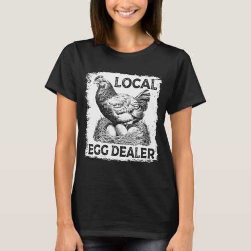 Local Egg Dealer Funny Chicken Lover Farm Farmer T_Shirt