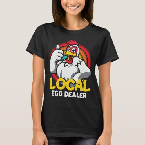 Local Egg Dealer Funny Chicken Lover Farm Farmer T_Shirt