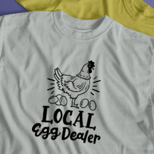 "Local Egg Dealer" funny chicken T-Shirt