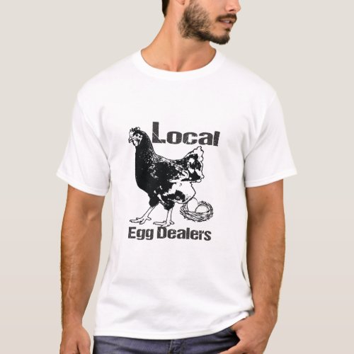 Local Egg Dealer T_Shirt