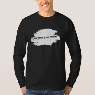 Local Lesbian Lesbian Couple Sarcastic Lesbian Pri T-Shirt