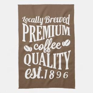 Locally Brewed   Premium Quality Coffee Kitchen Towel