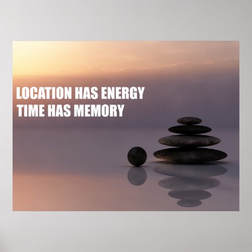 Location Has Energy Time Has Memory Meditate Quote Poster