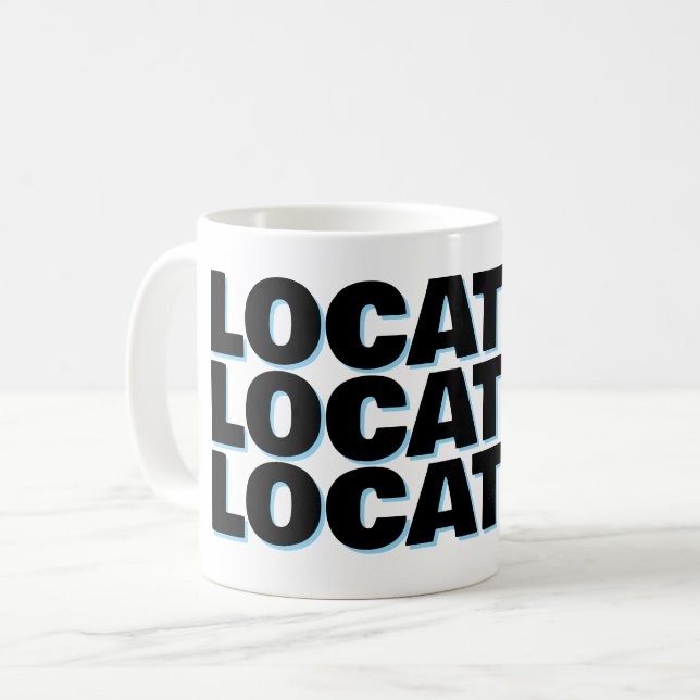 Location location location funny real estate coffee mug (Front Left)