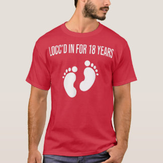 LOCCD IN FOR 18 YEARS DREADLOCKS PREGNANCY ANNOUNC T-Shirt