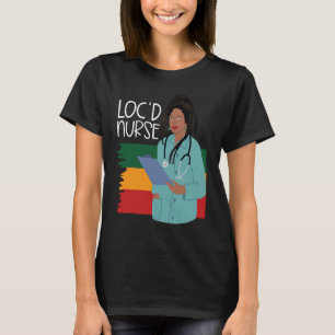 Locd Nurse  African American Nurse Healthcare Work T-Shirt