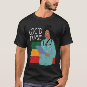 Locd Nurse  African American Nurse Healthcare Work T-Shirt