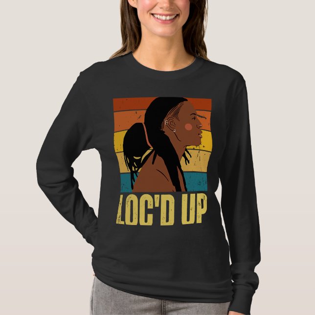 Loc'd Up Hair Black History Month African Melanin  T-Shirt (Front)