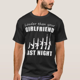 Lock and Load! Gun Louder Than Your Girlfriend Las T-Shirt