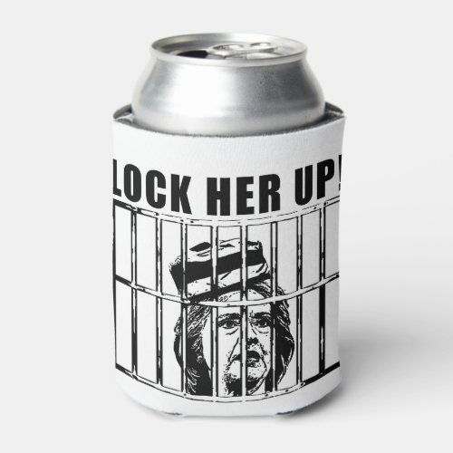Lock her up Hillary Clinton Can Coozie