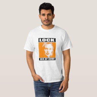 Lock Her Up Now - - Anti-Hillary - T-Shirt Zazzle