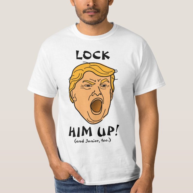 Lock Him Up and Junior Too Anti Trump T-Shirt (Front)