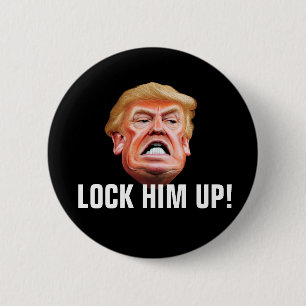 Lock Him Up - Anti Traitor President Trump Pinback Button