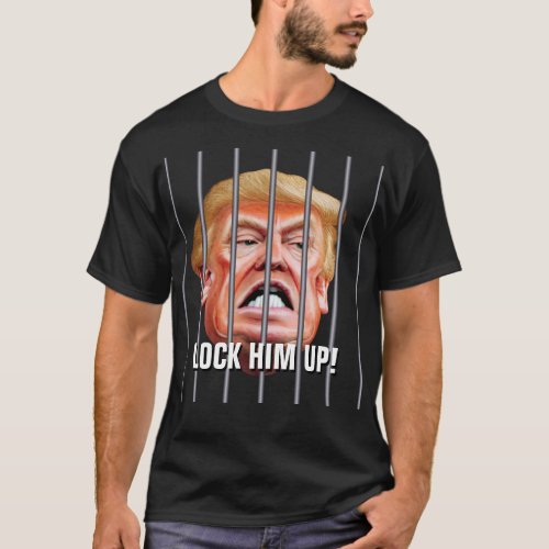 Lock Him Up _ Anti Traitor President Trump T_Shirt