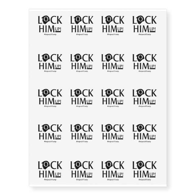 Lock Him Up Anti Trump Impeach Trump Temporary Tattoos (Front)