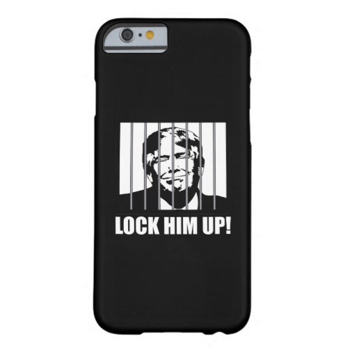 Lock Him Up Anti_Trump Political Humor Barely There iPhone 6 Case
