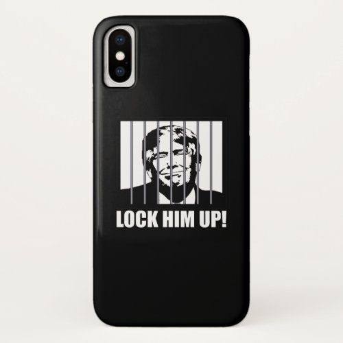 Lock Him Up Anti_Trump Political Humor iPhone X Case