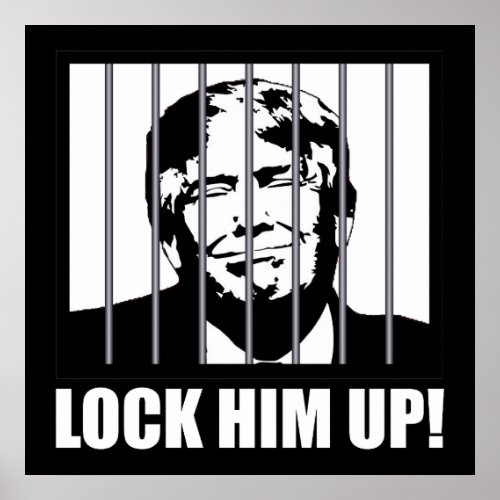 Lock Him Up Anti_Trump Political Humor Poster