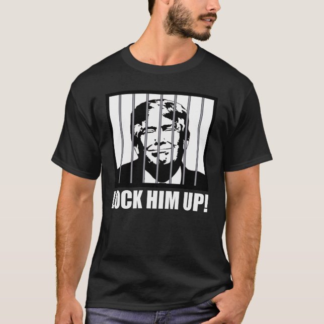 Lock Him Up! Anti-Trump Political Humor T-Shirt (Front)