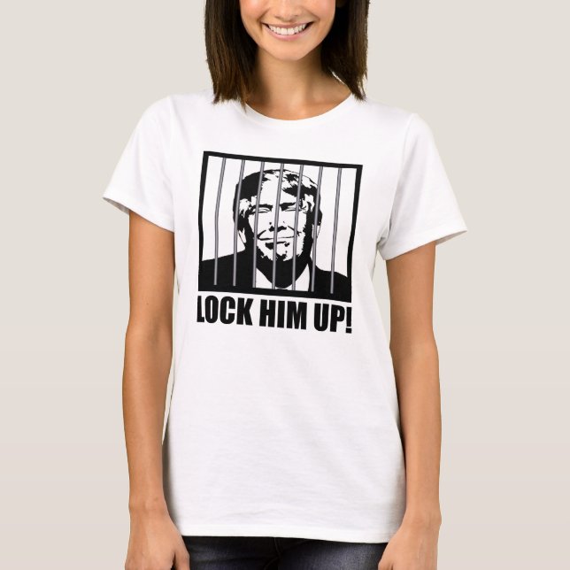Lock Him Up! Anti-Trump Political Humor T-Shirt (Front)
