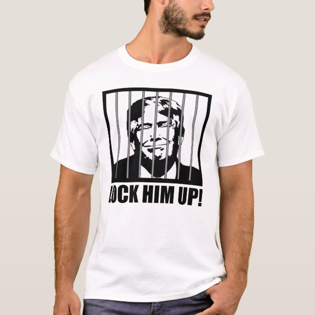 Lock Him Up! Anti-Trump Political Humor T-Shirt (Front)
