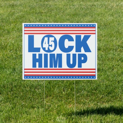 Lock Him Up _ Anti Trump Political Sign