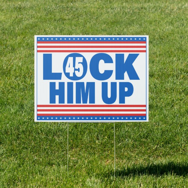 Lock Him Up - Anti Trump Political Sign (Insitu)