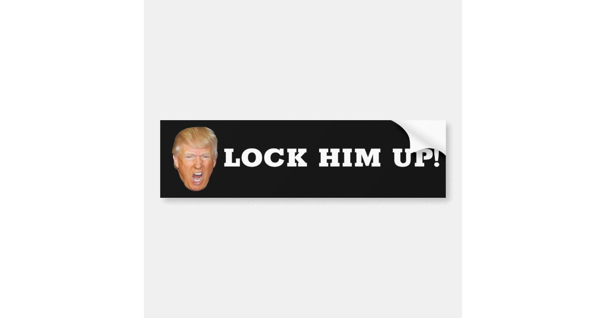 Lock Him Up Bumper Sticker Zazzle 0747