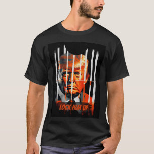 Lock Him Up - Funny Donald Trump In Prison - Anti T-Shirt