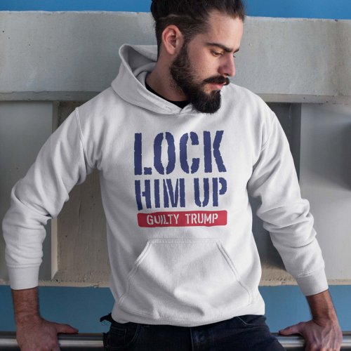 Lock Him Up Guilty Trump Hoodie