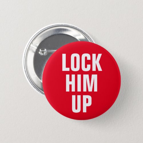 Lock Him Up Impeach Trump Button