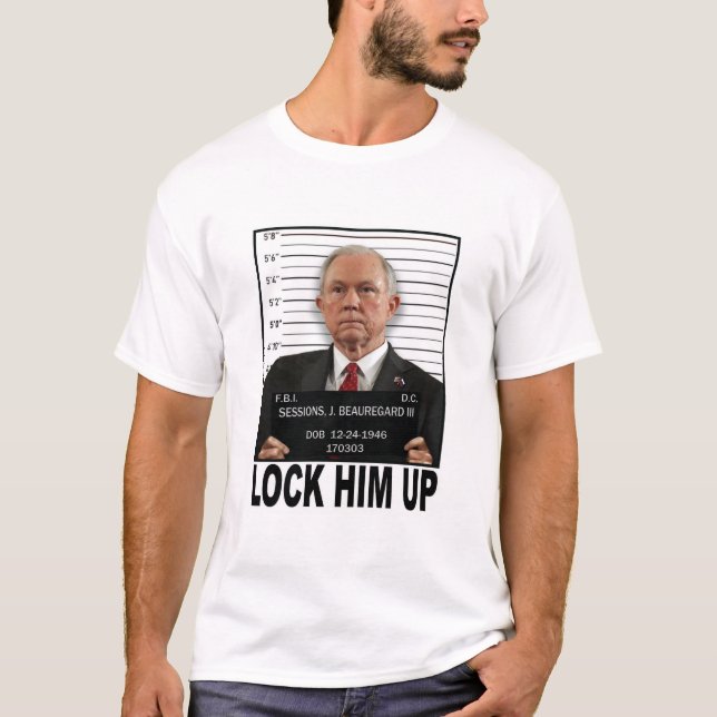 Lock Him Up - Jeff Sessions T-Shirt (Front)