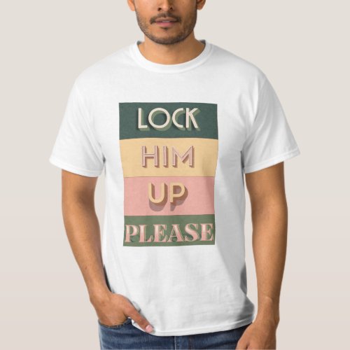 Lock Him Up_Lock Trump T_Shirt