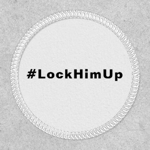 Lock him up #LockHimUp white black text minimalist Patch