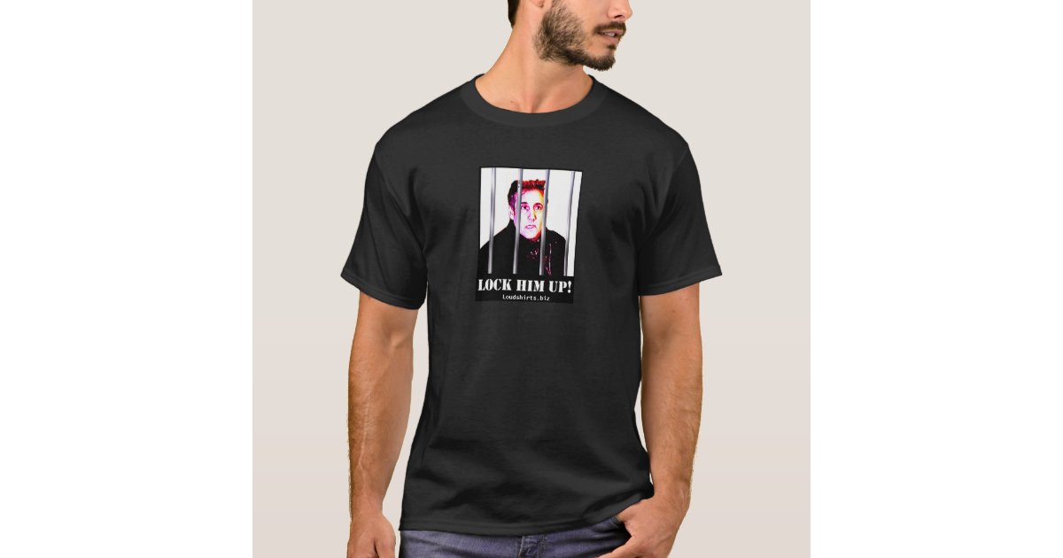 Lock Him Up - Michael Cohen T-Shirt | Zazzle