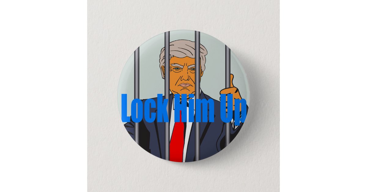 Lock Him Up Pinback Button Zazzle