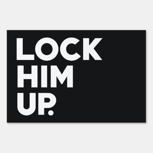 Lock Him Up Sign